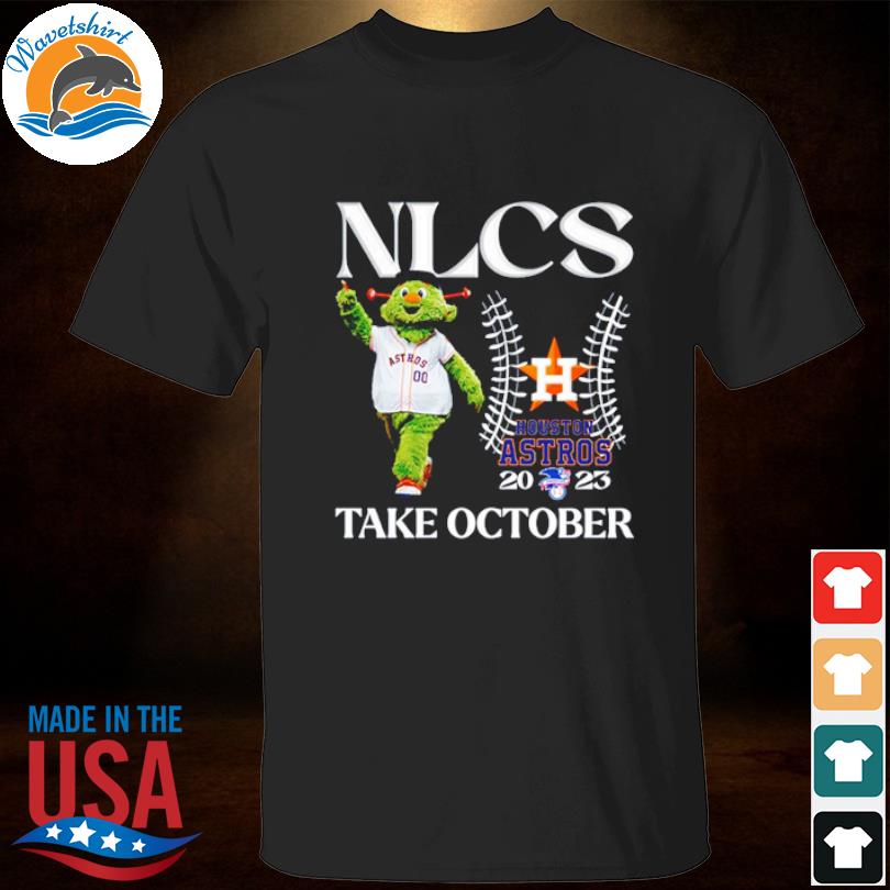 Official Nlcs Houston Astros 2023 Take October T-Shirt, hoodie, sweater,  long sleeve and tank top