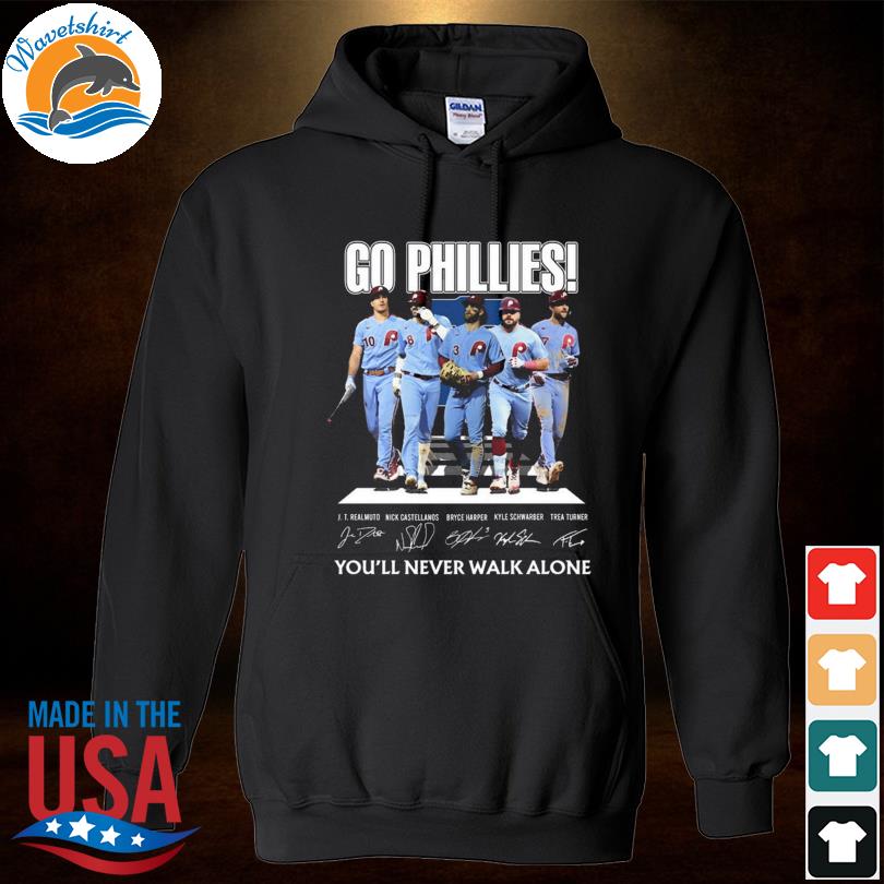 Go Phillies Youll Never Walk Alone Shirt, hoodie, sweater, long sleeve and  tank top