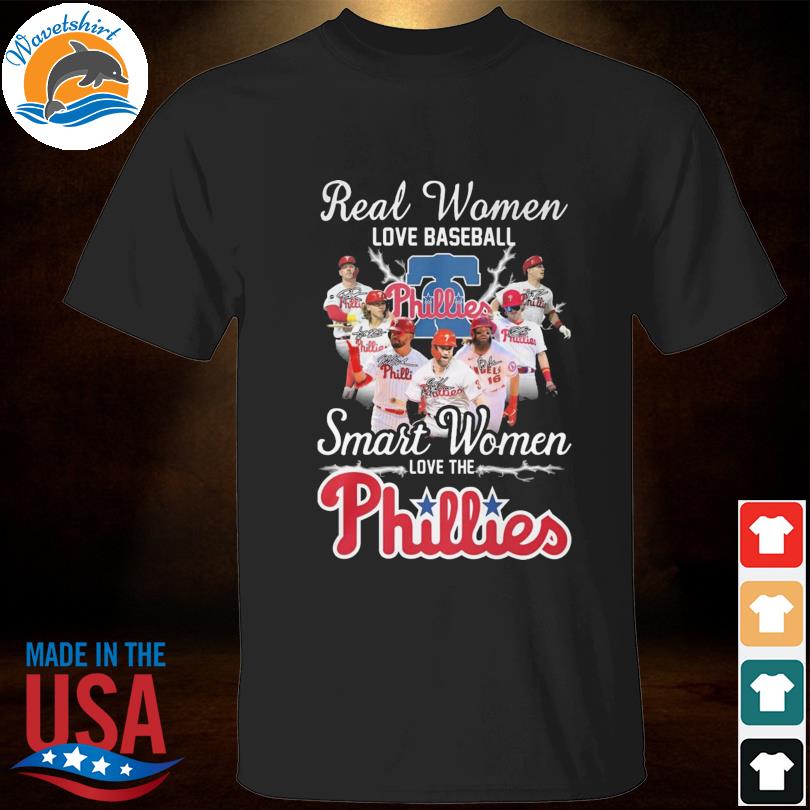 Real Women Love Baseball Team Smart Women Love The Phillies Shirt, hoodie,  sweater, long sleeve and tank top