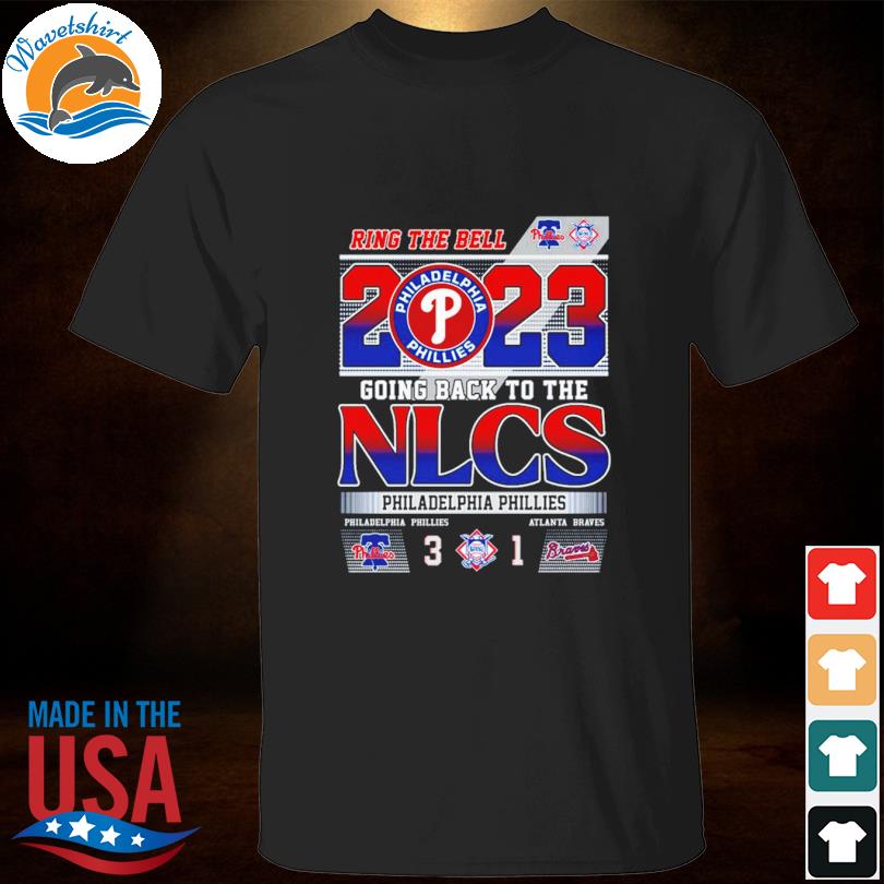 Ring The Bell 2023 Going Back To The NLCS Philadelphia Phillies 3 - 1  Atlanta Braves T-Shirt - Torunstyle