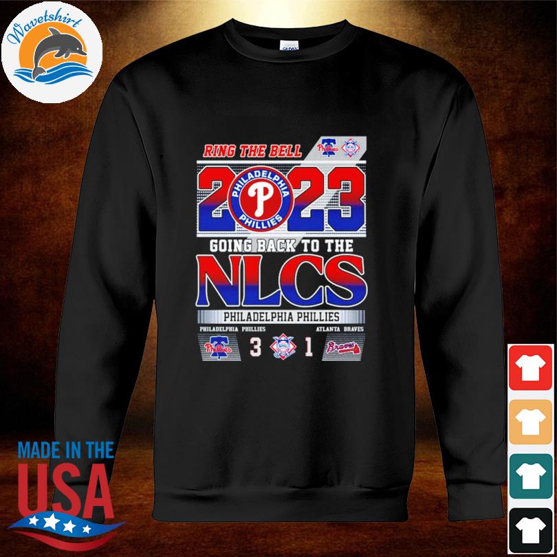 Ring The Bell 2023 Going Back To The NLCS Philadelphia Phillies 3 – 1  Atlanta Braves T-Shirt, hoodie, sweatshirt for men and women