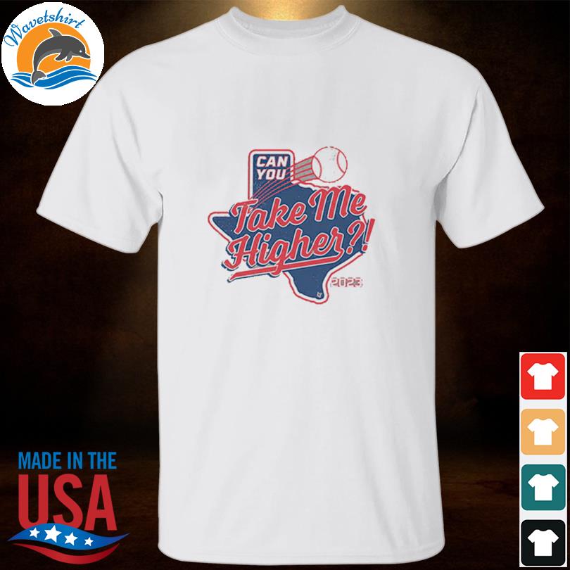 Take me higher Texas baseball shirt, hoodie, sweater, long sleeve and tank  top