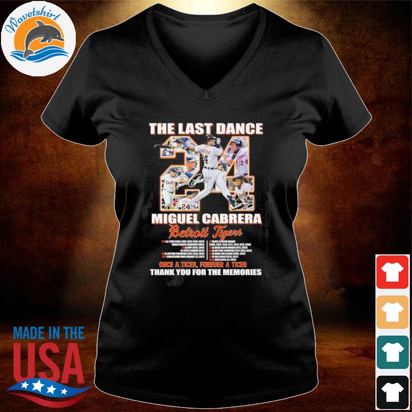 The Last Dance Miguel Cabrera Detroit Tigers Once A Tiger Forever A Tiger  Thank You For The Memories T-shirt