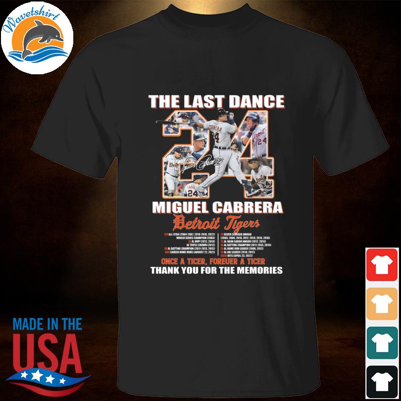 Official The Last Dance Miguel Cabrera Detroit Tigers Thank You Miggy  Signature shirt, hoodie, sweater, long sleeve and tank top