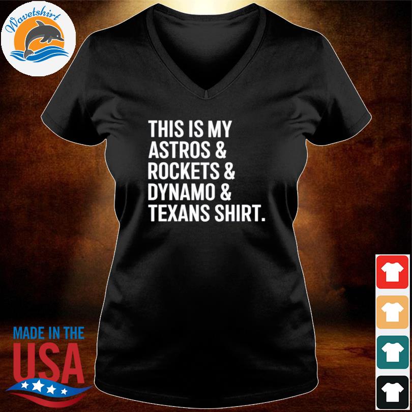 Funny astros Dynamo Texans Rockets Houston shirt, hoodie, sweater, long  sleeve and tank top