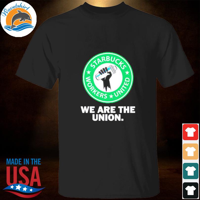 We Are The Union Shirt