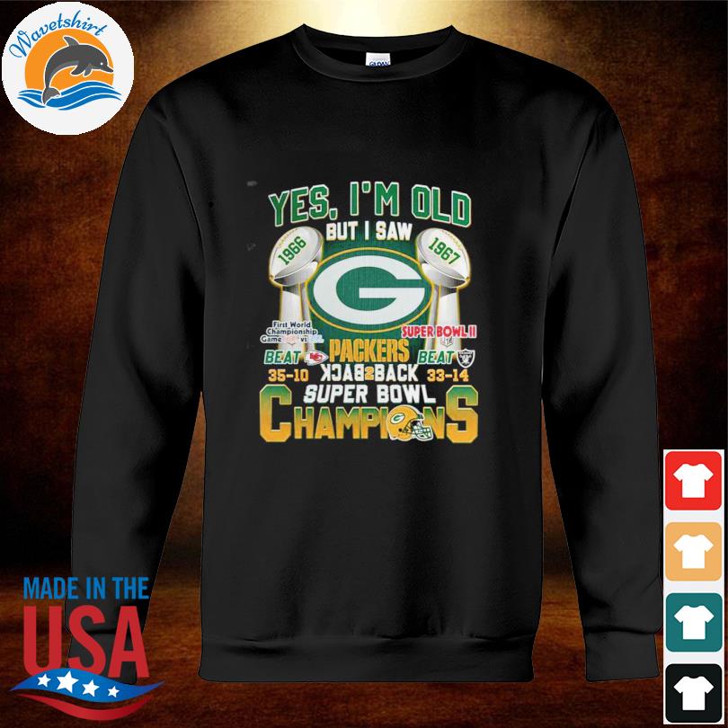 Yes i'm old but i saw Green Bay Packers Super Bowl Champions shirt, hoodie,  sweater, long sleeve and tank top