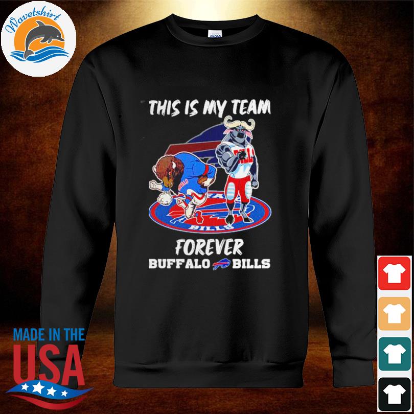 This Is My Team Forever Buffalo Bills Shirt sweatshirt