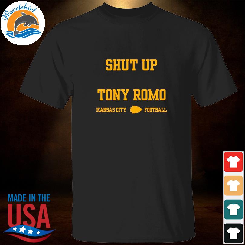 Shut Up Tony Romo Kansas City Football Shirt
