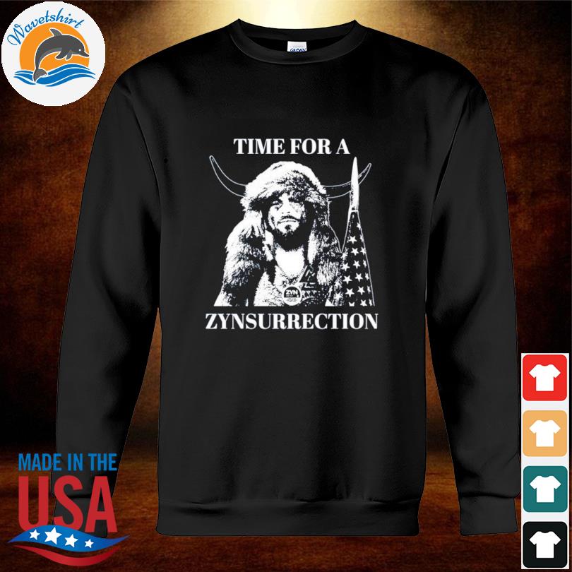 Time For A Zynsurrection Shirt sweatshirt