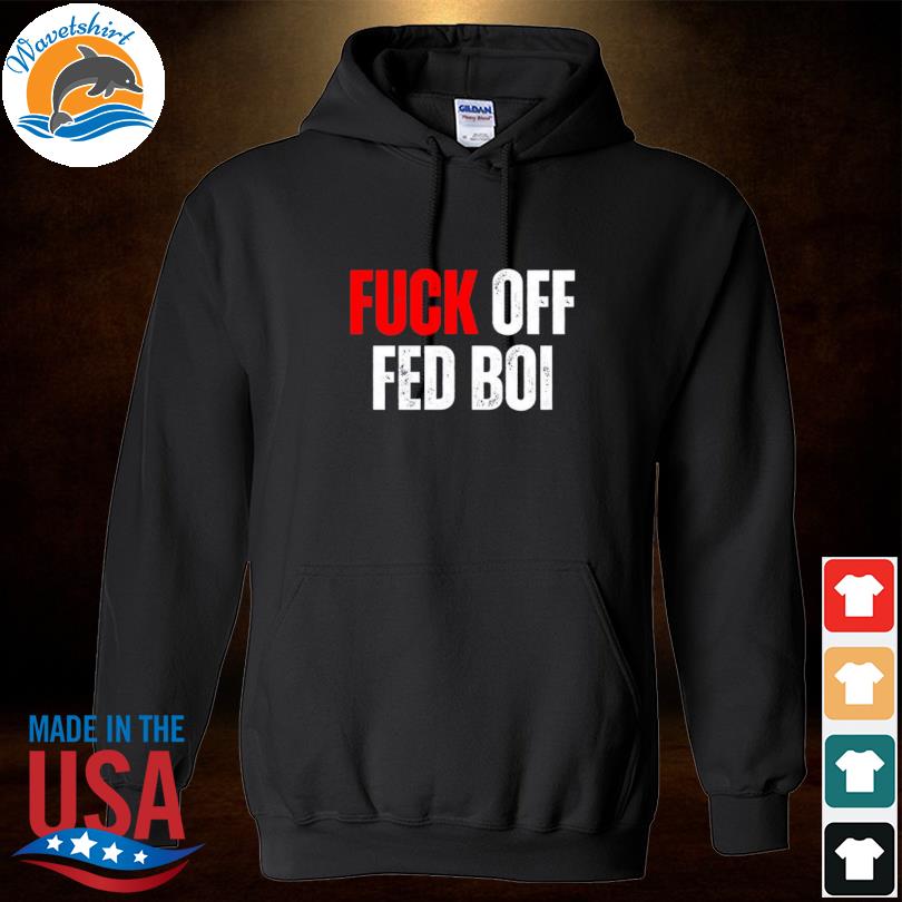 Redpill Threads Fuck Off Fed Boi Shirt Hoodied