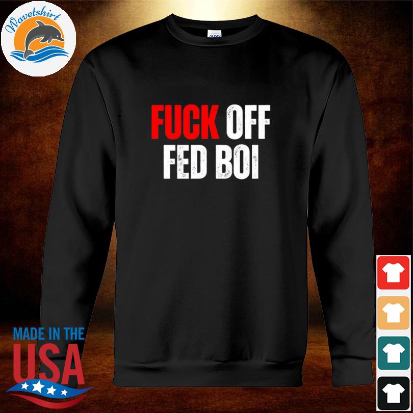 Redpill Threads Fuck Off Fed Boi Shirt sweatshirt