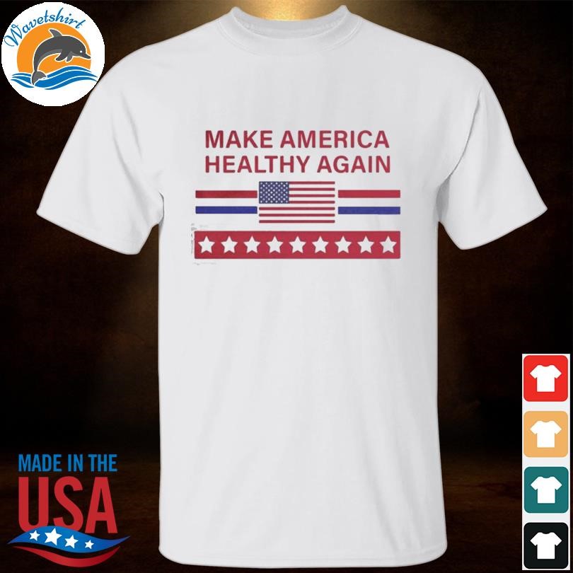 Make america healthy again 2024 shirt