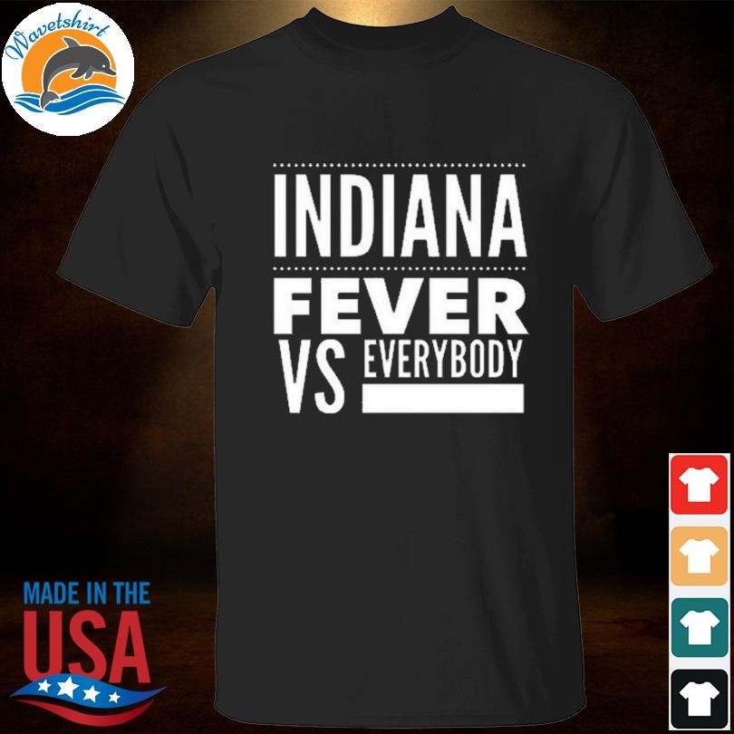 Funny Indiana Fever Vs Everybody Shirt