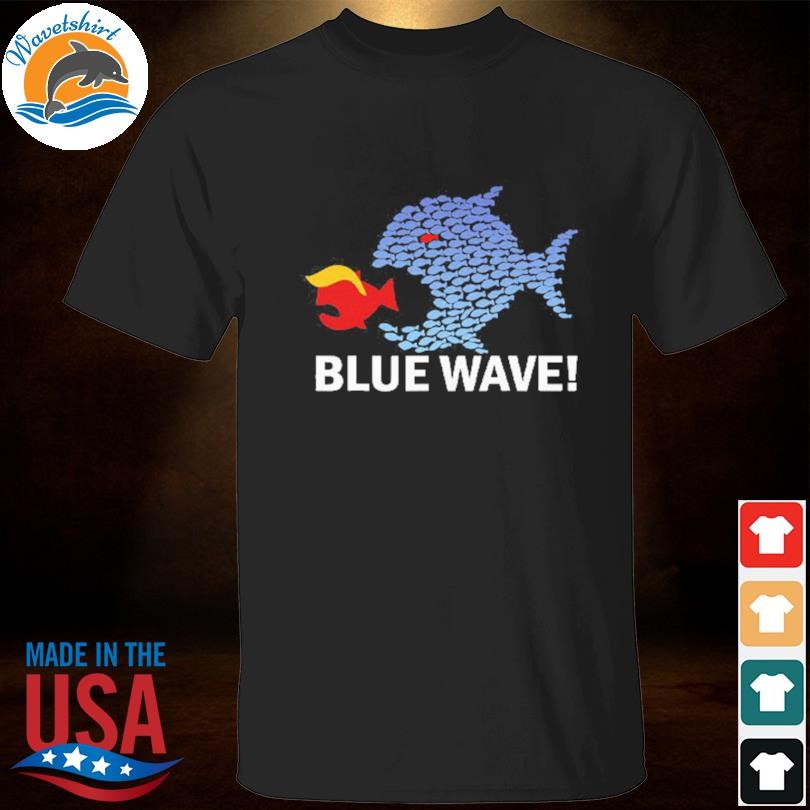 Wavetshirt Original Blue wave 2024 big fish eat little fish Trump