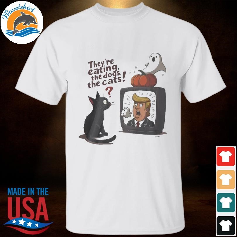 Limited They're Eating Dogs And Cats Shirts