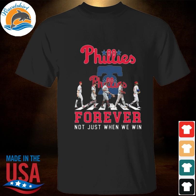 Philadelphia Phillies abbey road forever not just when we win signatures shirt