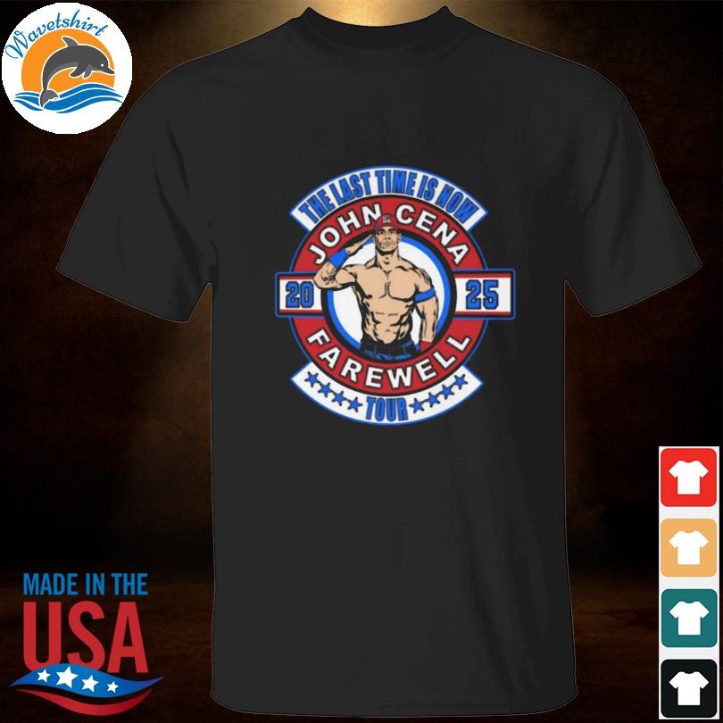 The last time is now John Cena 2025 farewell tour shirt