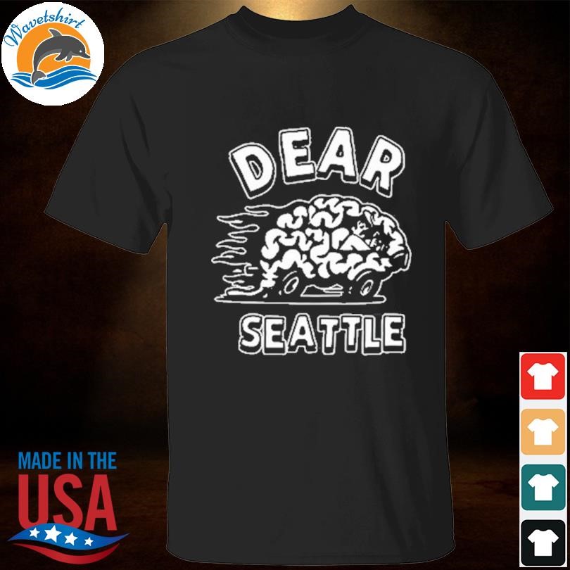 Official Dear seattle brain car 2024 shirt